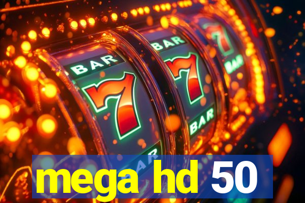 mega hd 50